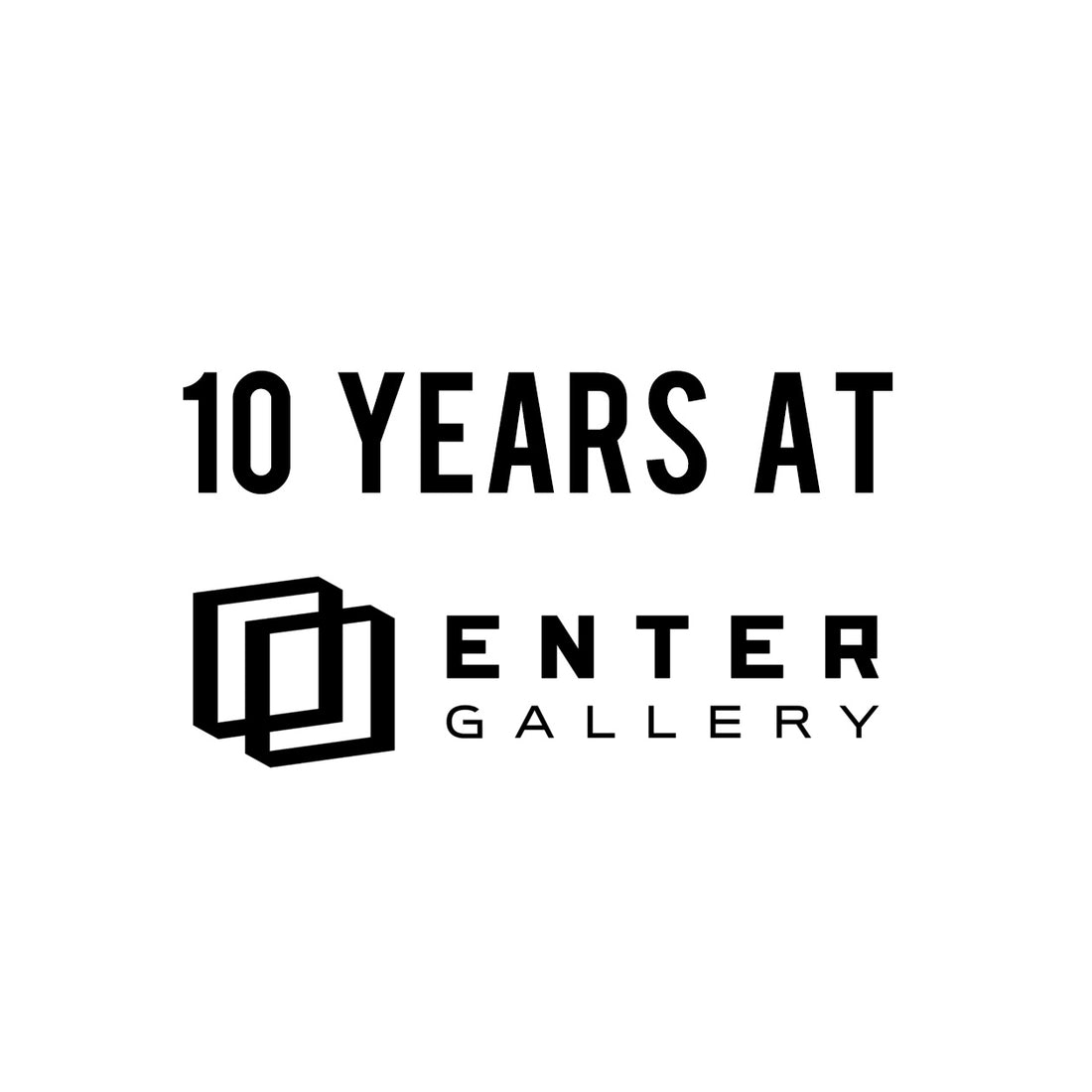 10 Years at Enter Gallery...