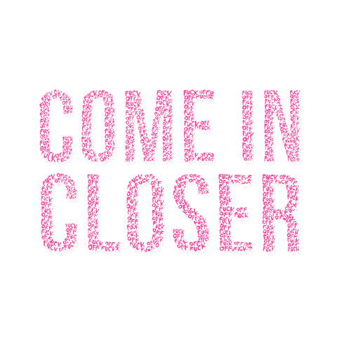 Come In Closer (Pink)